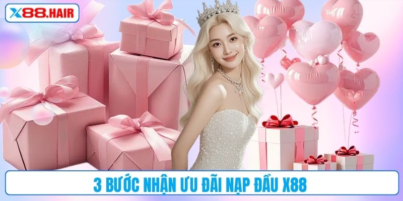 3 bước nhận ưu đãi nạp đầu X88 