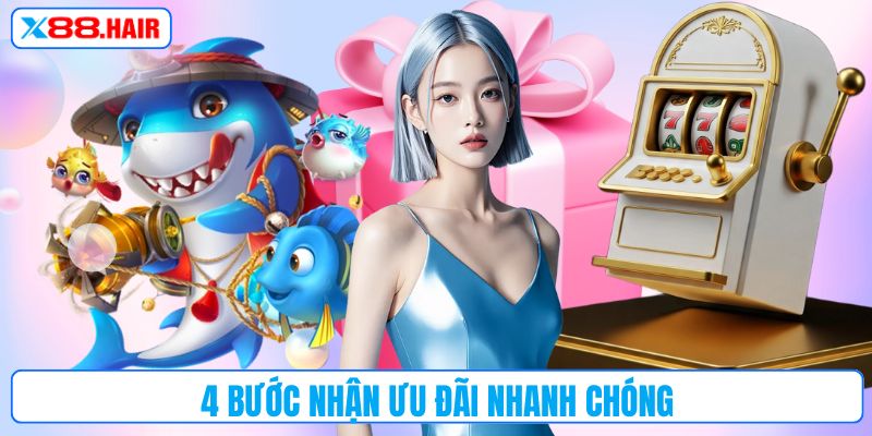 4 bước nhận ưu đãi nhanh chóng