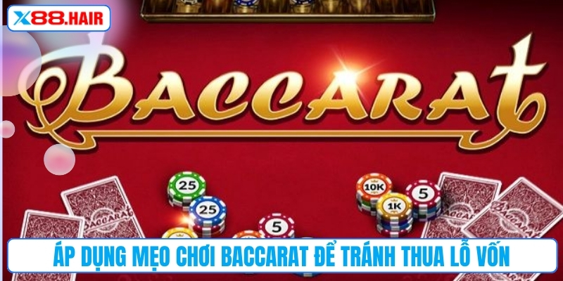 Áp dụng mẹo chơi baccarat để tránh thua lỗ vốn