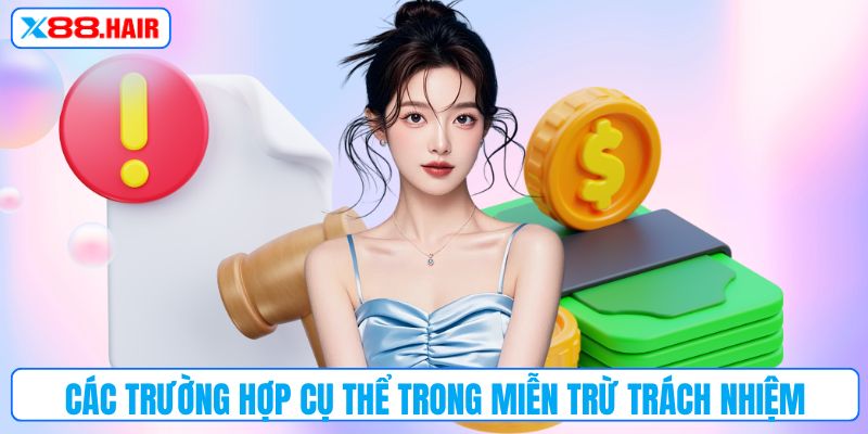 Phổ biến các trường hợp miễn trách nhiệm tại X88