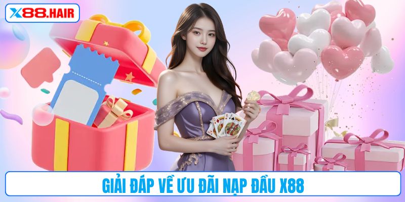 Giải đáp về ưu đãi nạp đầu X88