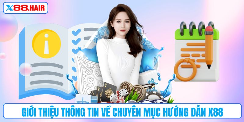 Giới thiệu thông tin về chuyên mục hướng dẫn X88