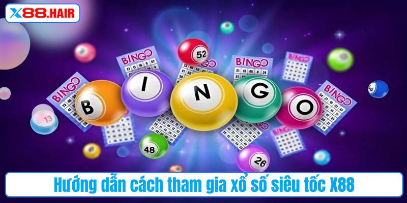 Hướng dẫn cách tham gia xổ số siêu tốc X88