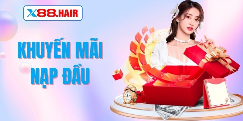 Khuyến Mãi Nạp Đầu X88 – Ưu Đãi Lên Đến 8,888K Cho Tân Thủ