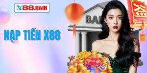 Top 5 Cách Nạp Tiền X88 Nhanh Chóng - An Toàn Tuyệt Đối