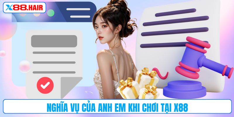 Nghĩa vụ của anh em khi chơi tại X88