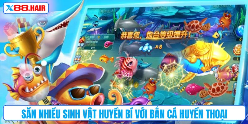 Săn nhiều sinh vật huyền bí với bắn cá huyền thoại