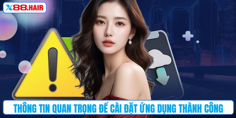 Thông tin quan trọng để cài đặt ứng dụng thành công