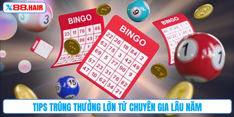 Tips trúng thưởng lớn từ chuyên gia lâu năm
