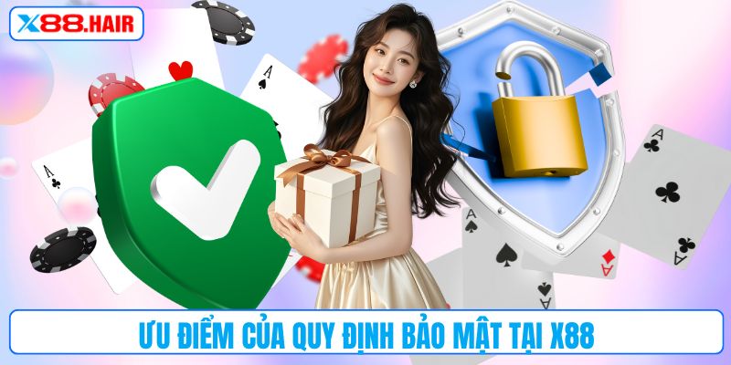 Ưu điểm của quy định bảo mật tại X88