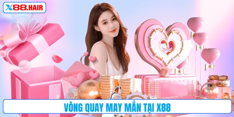 Vòng quay may mắn tại X88
